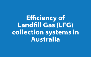 Efficiency of Landfill Gas (LFG) collection systems in Australia