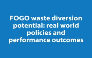 FOGO Waste Diversion potential: Real world policies and performance outcomes