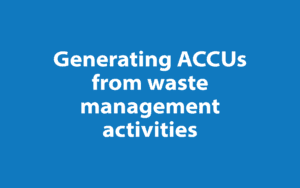 Generating ACCUs from waste management activities