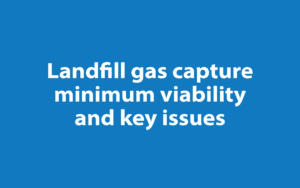 Landfill gas capture – Minimum viability and key issues